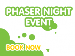 Phaser Night Event - Wed 3rd April 6.30pm - 8.30pm